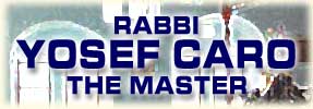 Rabbi Yosef Caro - The Master