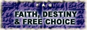 FAQ: Faith, Destiny and Free Choice