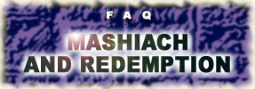 FAQ: Mashiach and Redemption